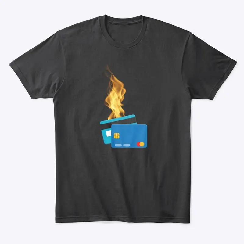 Burning Credit Cards T-Shirt